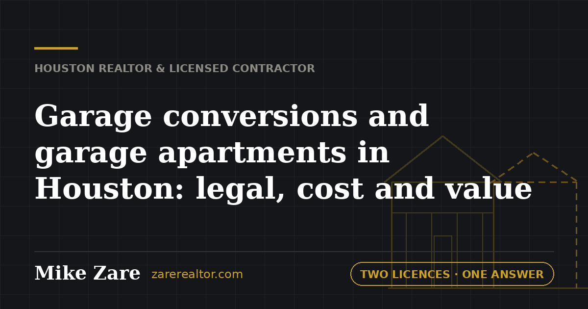 Garage conversions and garage apartments in Houston: legal, cost and value — Mike Zare, Houston Realtor and general contractor