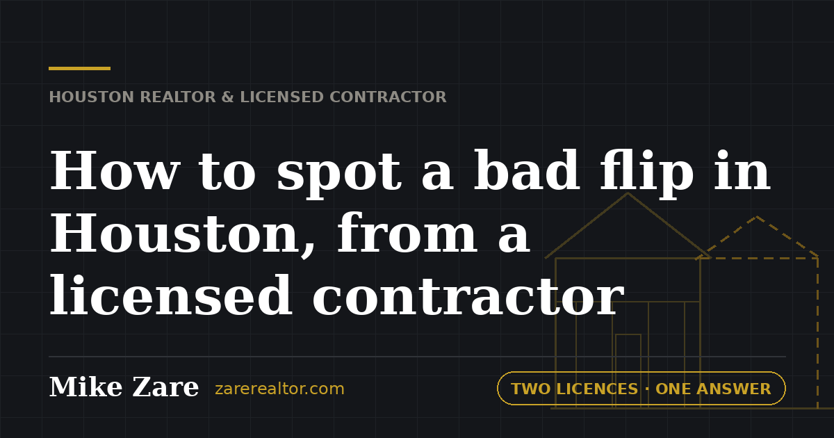 How to spot a bad flip in Houston, from a contractor — Mike Zare, Houston Realtor and general contractor